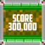 Score 300k