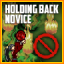 Holding Back: Novice