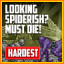 Looking Spiderish? Must Die! (Hardest)