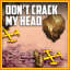 Don't Crack My Head