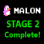 Malon_ Complete Stage 2!