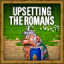 Upsetting The Romans