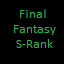 Final Fantasy S-Rank