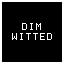 [#1] Dim Witted