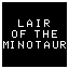 [#2] Lair of the Minotaur