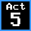 Act 5