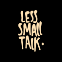 LessSmallTalk